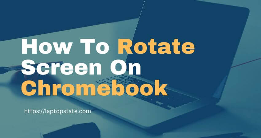 How To Rotate Screen On Chromebook